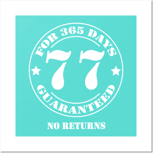 Birthday 77 for 365 Days Guaranteed Posters and Art